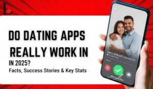 Read more about the article Do Dating Apps Really Work in 2025? Facts, Success Stories & Key Stats