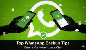 Read more about the article Top WhatsApp Backup Tips to Ensure You Never Lose a Chat