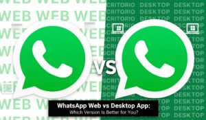 Read more about the article WhatsApp Web vs Desktop App: Which Version Is Better for You?